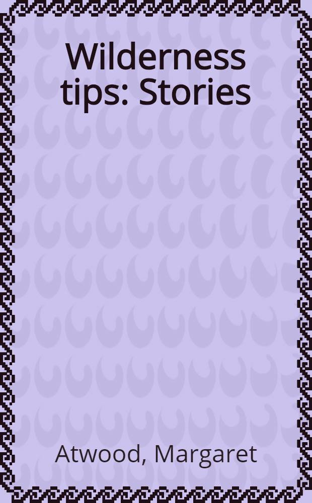 Wilderness tips : Stories