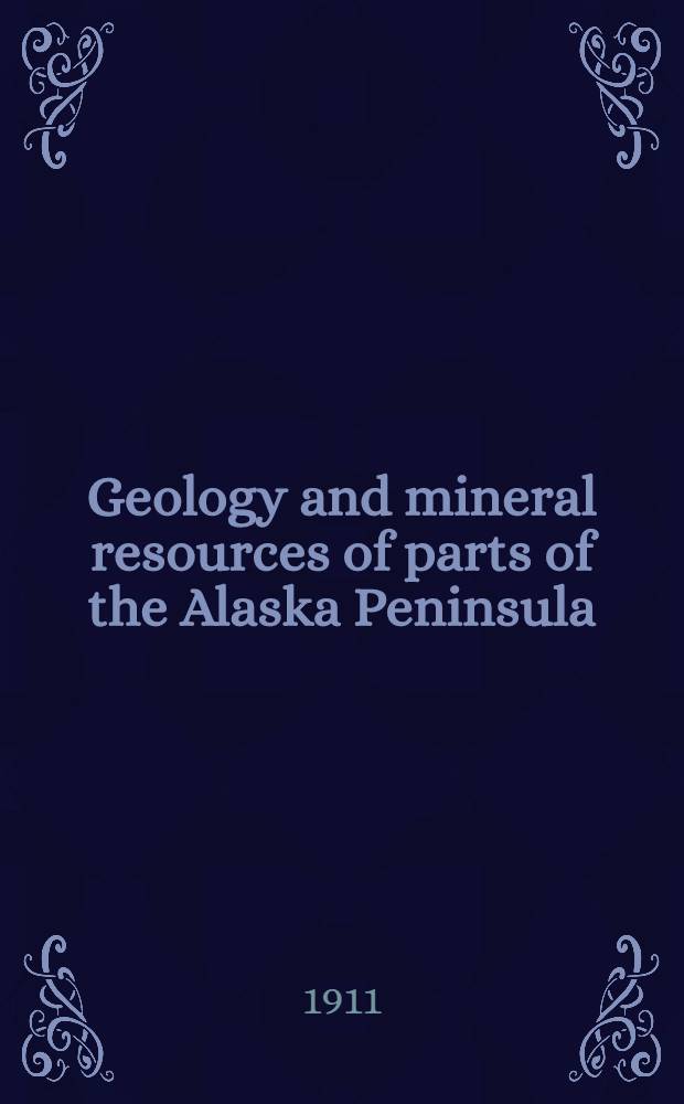 Geology and mineral resources of parts of the Alaska Peninsula