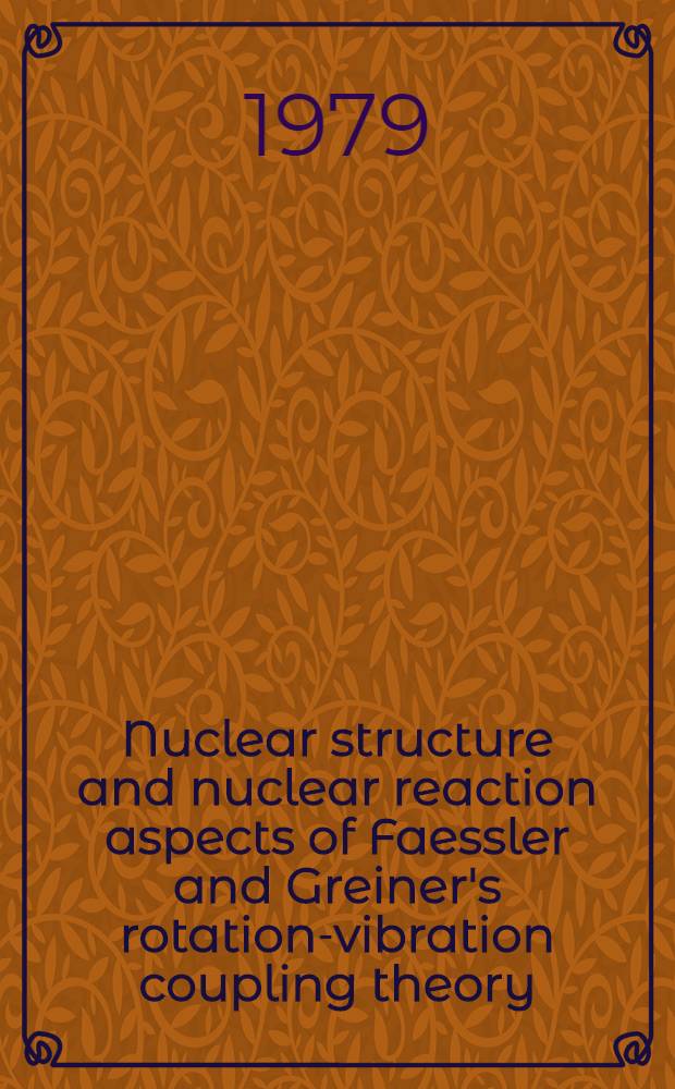 Nuclear structure and nuclear reaction aspects of Faessler and Greiner's rotation-vibration coupling theory
