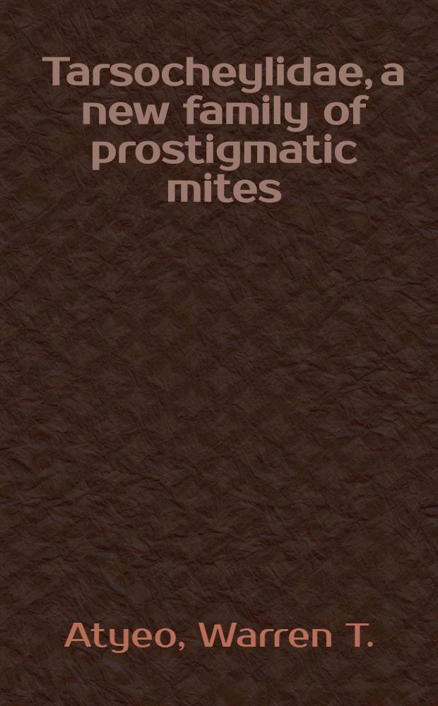 Tarsocheylidae, a new family of prostigmatic mites (Acarina) : (Sarcoptiformes, Analgoidea)