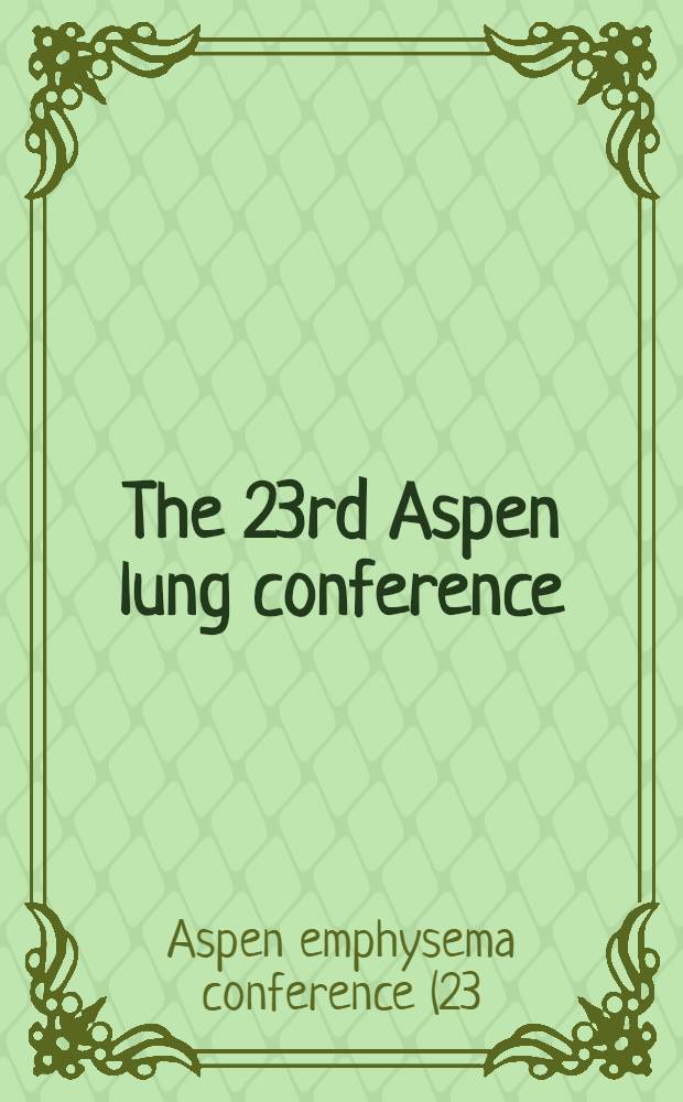 The 23rd Aspen lung conference : The environment a. the lung : Rep.