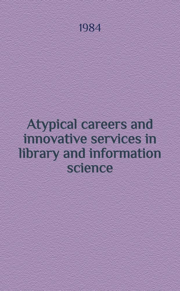 Atypical careers and innovative services in library and information science