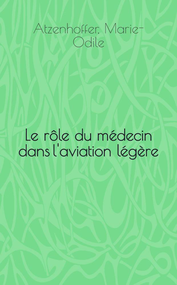 Le rôle du médecin dans l'aviation légère : Thèse ..