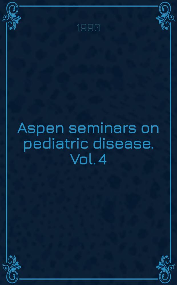 Aspen seminars on pediatric disease. Vol. 4 : Pediatric gastroenterology and nutrition