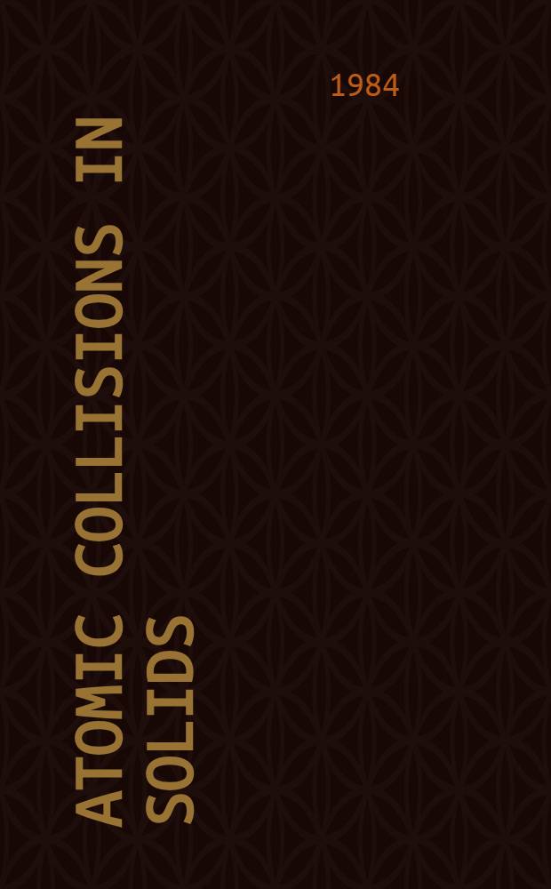 Atomic collisions in solids : Proc. of the Tenth intern. conf. on atomic collisions in solids, Badlburg, Fed. Rep. Germany, 18-22 July 1983