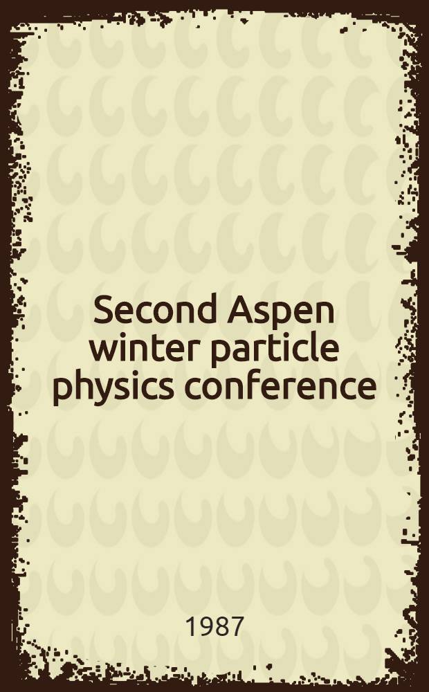 Second Aspen winter particle physics conference