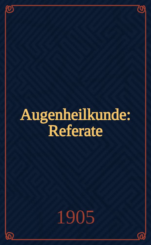 Augenheilkunde : Referate