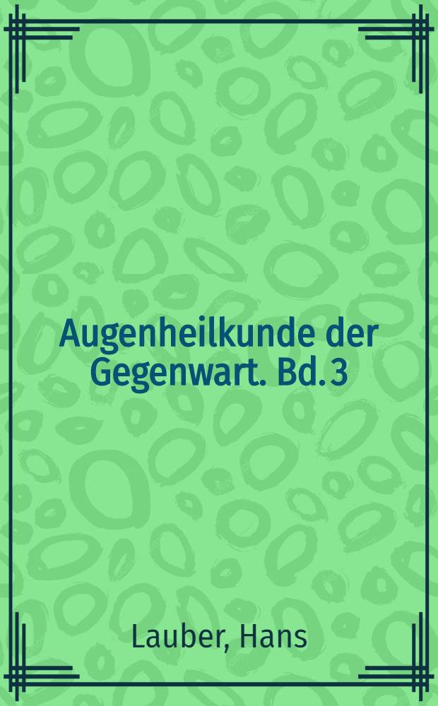 Augenheilkunde der Gegenwart. Bd. 3 : Das Gesichtsfeld