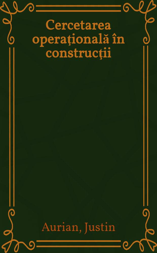 Cercetarea operaţională &icirc;n construcţii