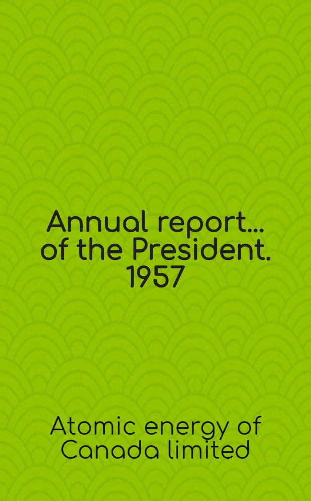 Annual report ... of the President. 1957/58