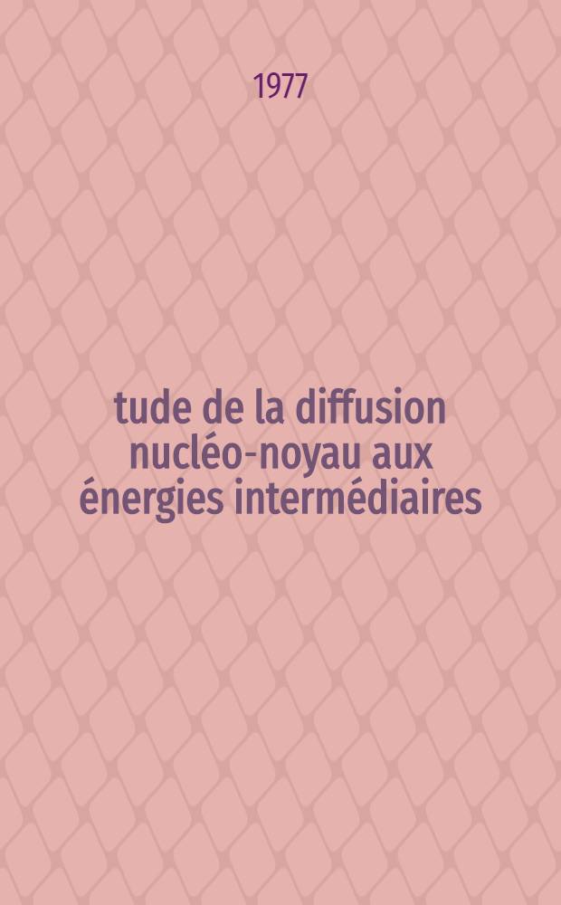 Étude de la diffusion nucléon- noyau aux énergies intermédiaires : Thèse