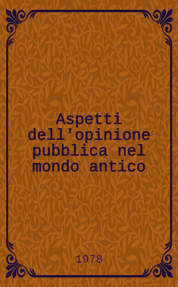 Aspetti dell'opinione pubblica nel mondo antico