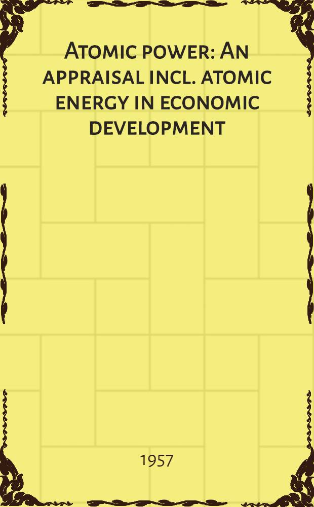 Atomic power : An appraisal incl. atomic energy in economic development