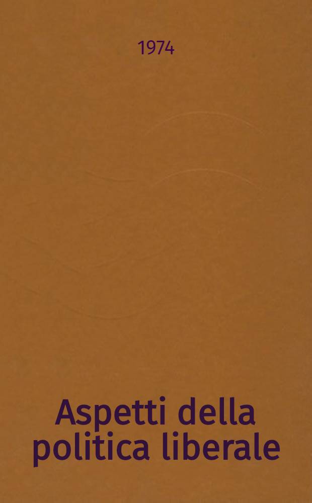 Aspetti della politica liberale (1881-1922) : Discorsi parlamentari pubblicati per deliberazione della Camera dei deputati. Vol. 1