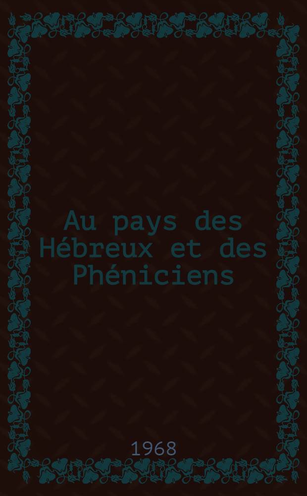 Au pays des Hébreux et des Phéniciens