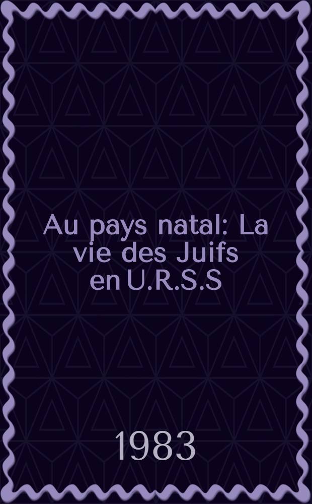 Au pays natal : La vie des Juifs en U.R.S.S