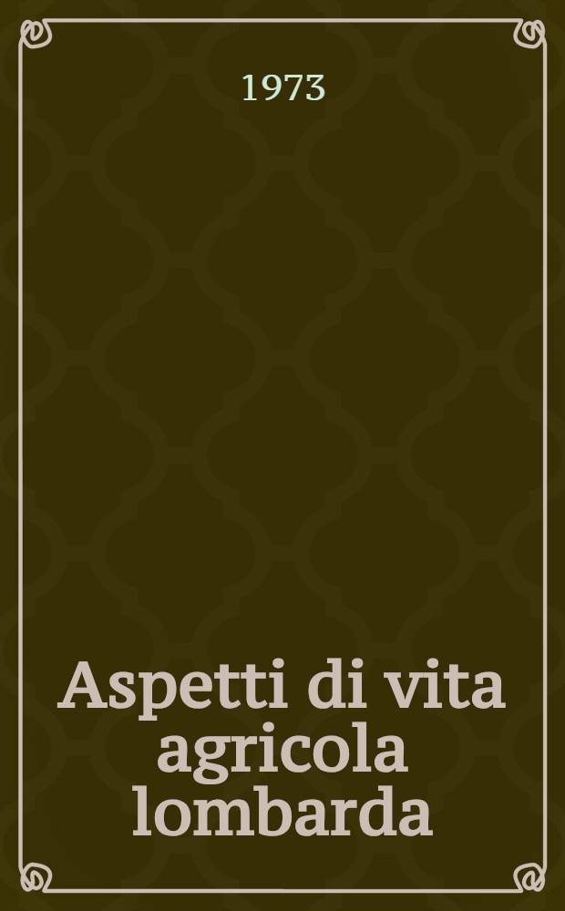 Aspetti di vita agricola lombarda (secoli XVI-XIX)
