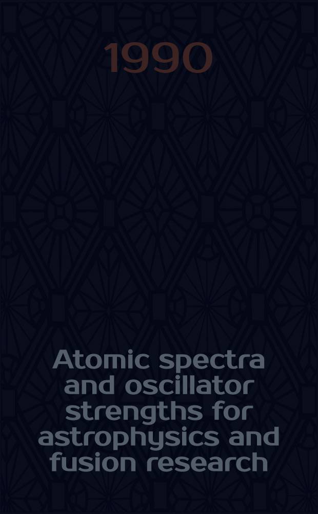 Atomic spectra and oscillator strengths for astrophysics and fusion research : Proc. of the 3d Intern. colloquium, Amsterdam 28-31 Aug. 1989