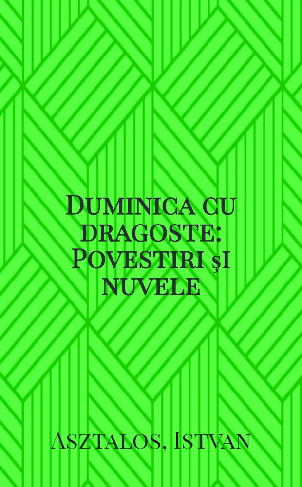 Duminica cu dragoste : Povestiri şi nuvele