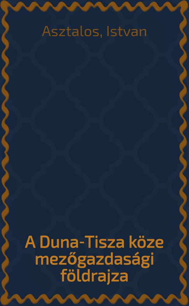A Duna-Tisza köze mezőgazdasági földrajza
