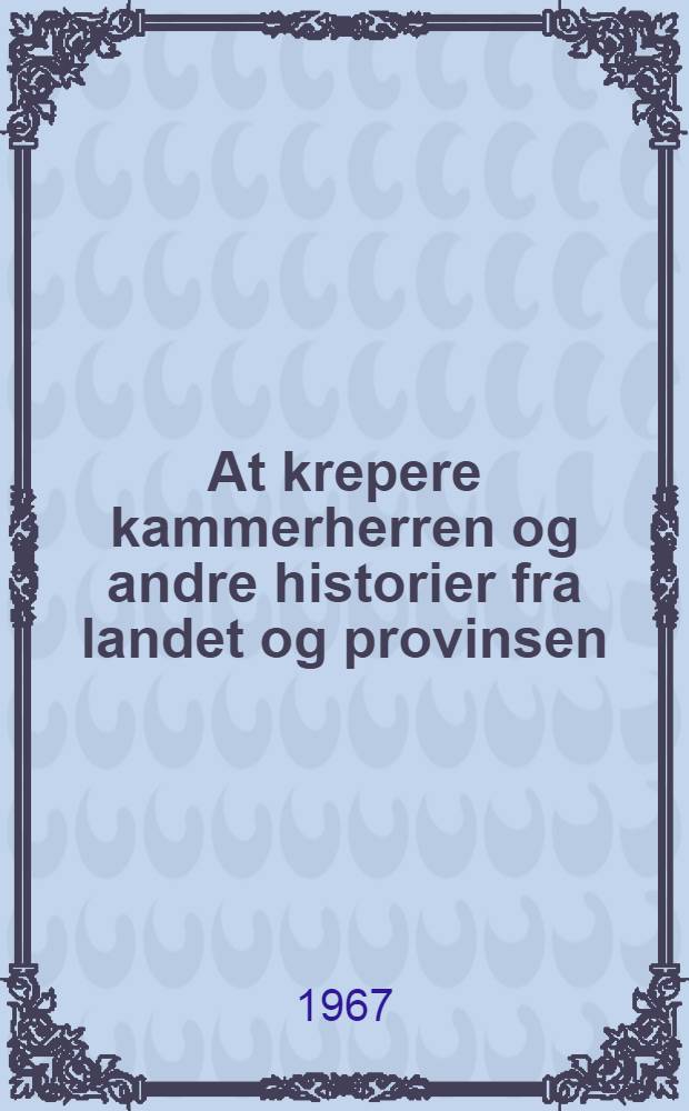 At krepere kammerherren og andre historier fra landet og provinsen