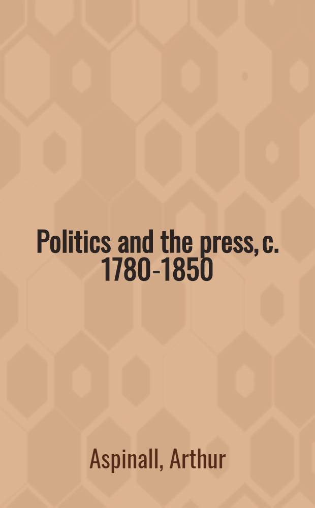 Politics and the press, c. 1780-1850