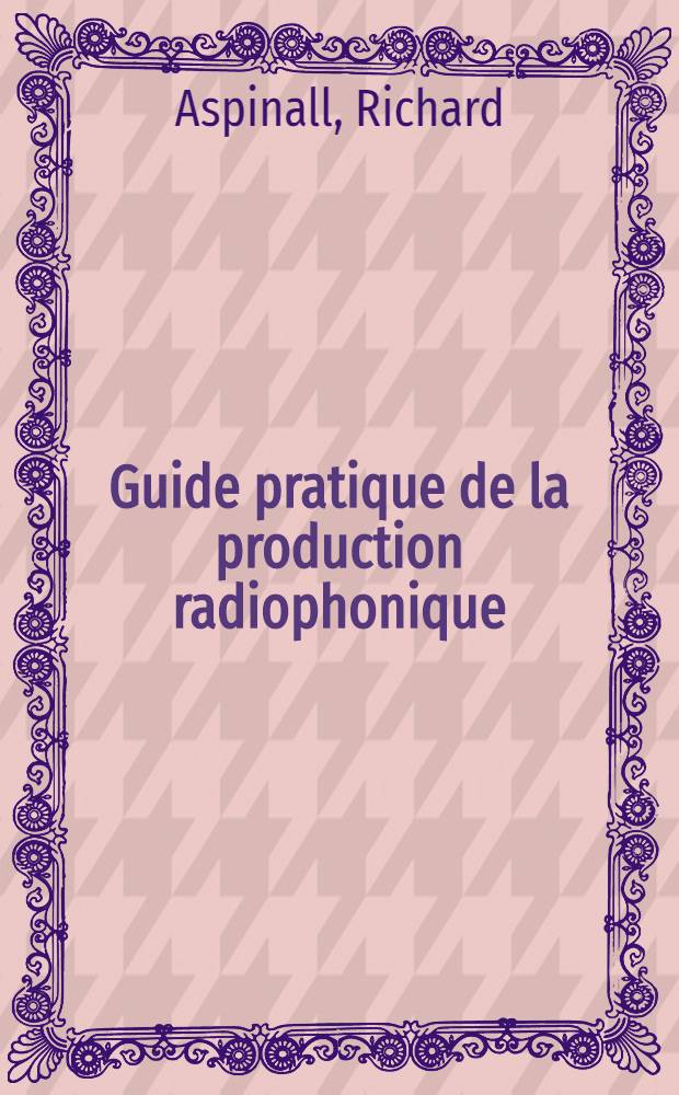 Guide pratique de la production radiophonique