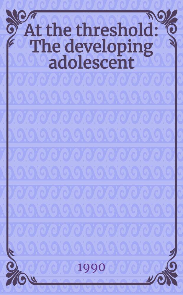 At the threshold : The developing adolescent