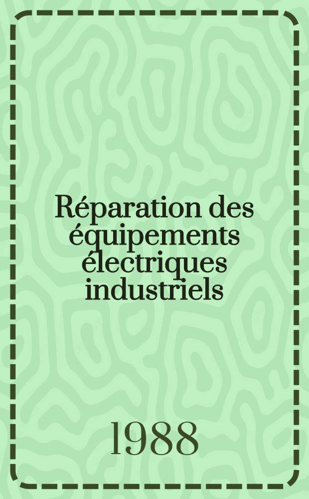 Réparation des équipements électriques industriels
