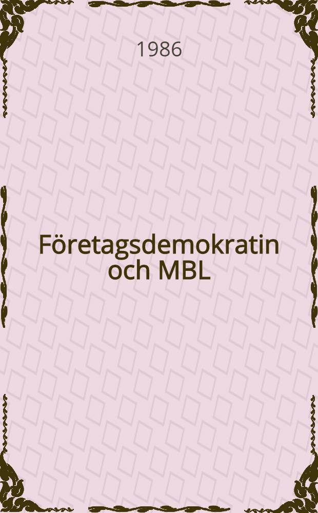 Företagsdemokratin och MBL : En empirisk och organisationsteoretisk utvärdering av en arbetsrättsreform : Akad. avh.