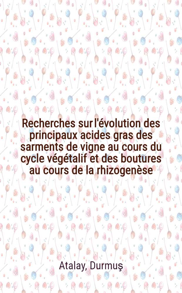Recherches sur l'évolution des principaux acides gras des sarments de vigne au cours du cycle végétalif et des boutures au cours de la rhizogenèse : Thèse prés. à l'Univ. de Bordeaux I ..