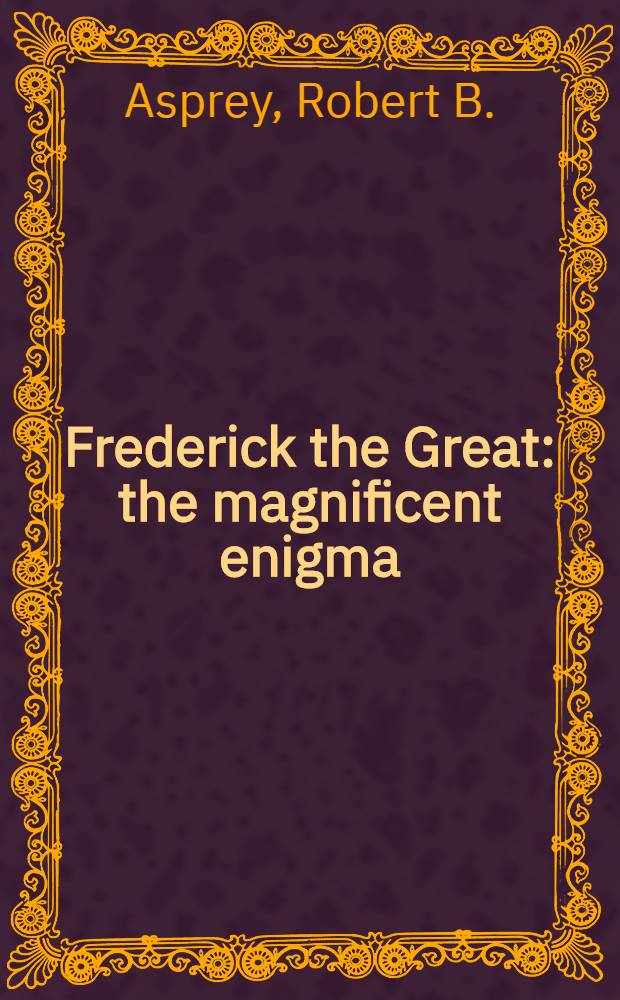 Frederick the Great: the magnificent enigma