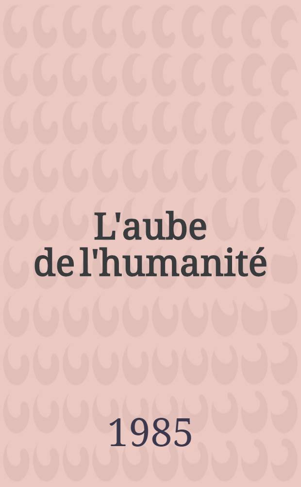 L'aube de l'humanité