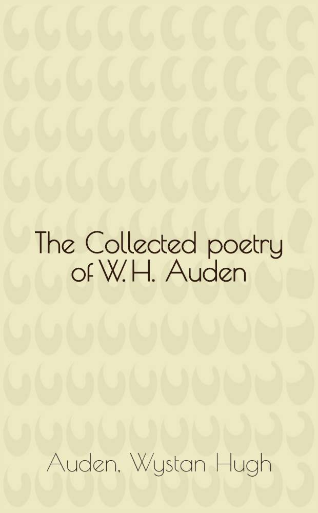 The Collected poetry of W. H. Auden