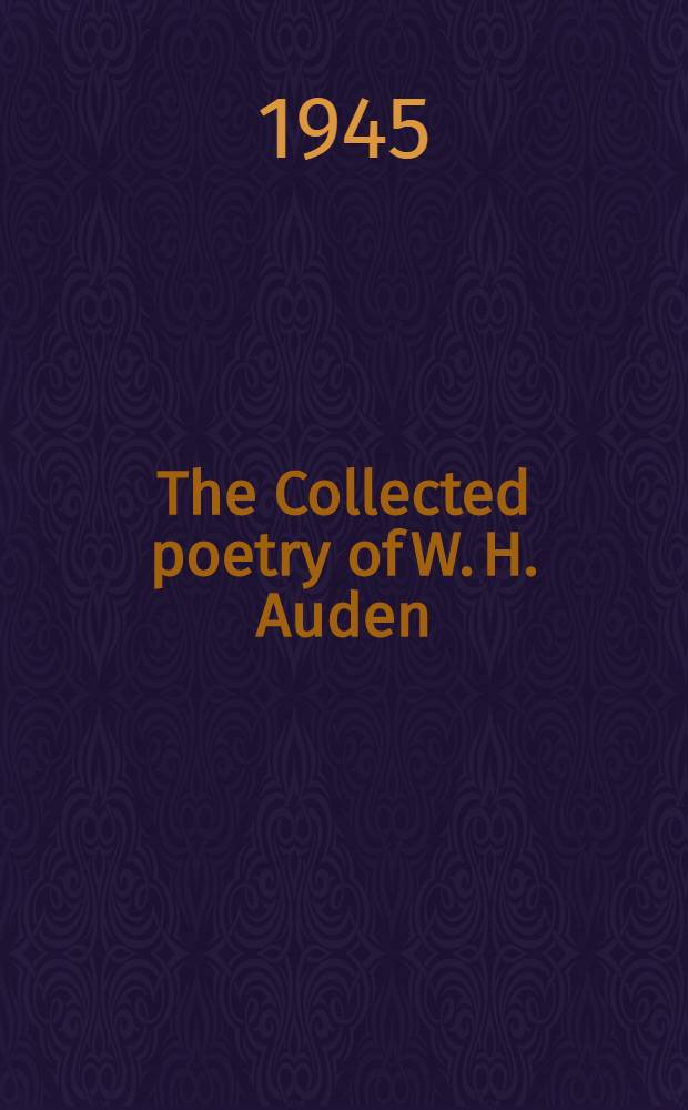 The Collected poetry of W. H. Auden