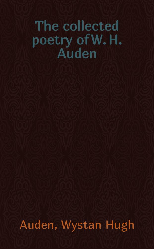 The collected poetry of W. H. Auden