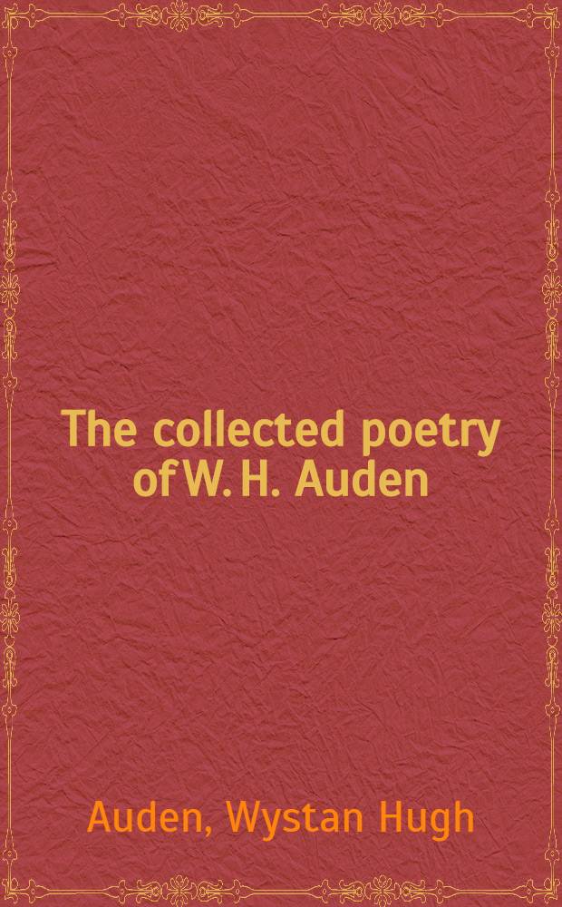 The collected poetry of W. H. Auden