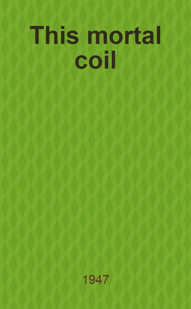 This mortal coil