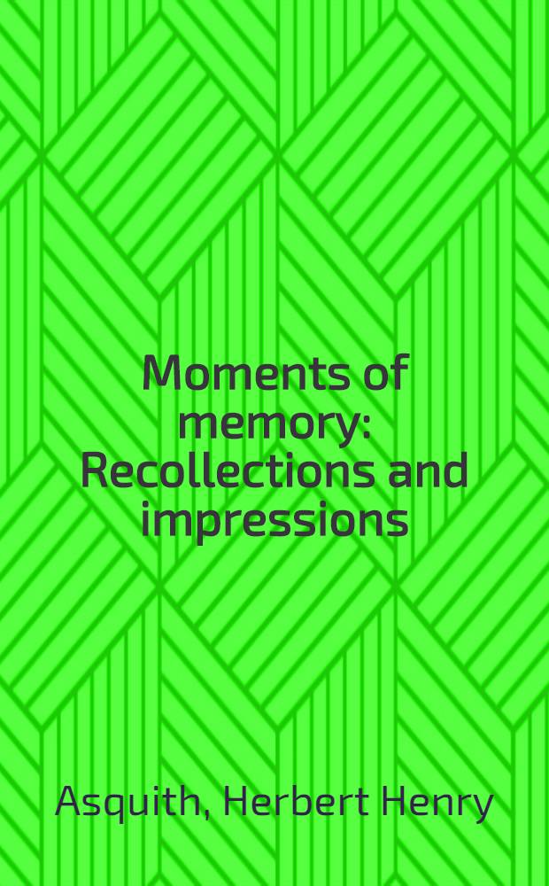 Moments of memory : Recollections and impressions