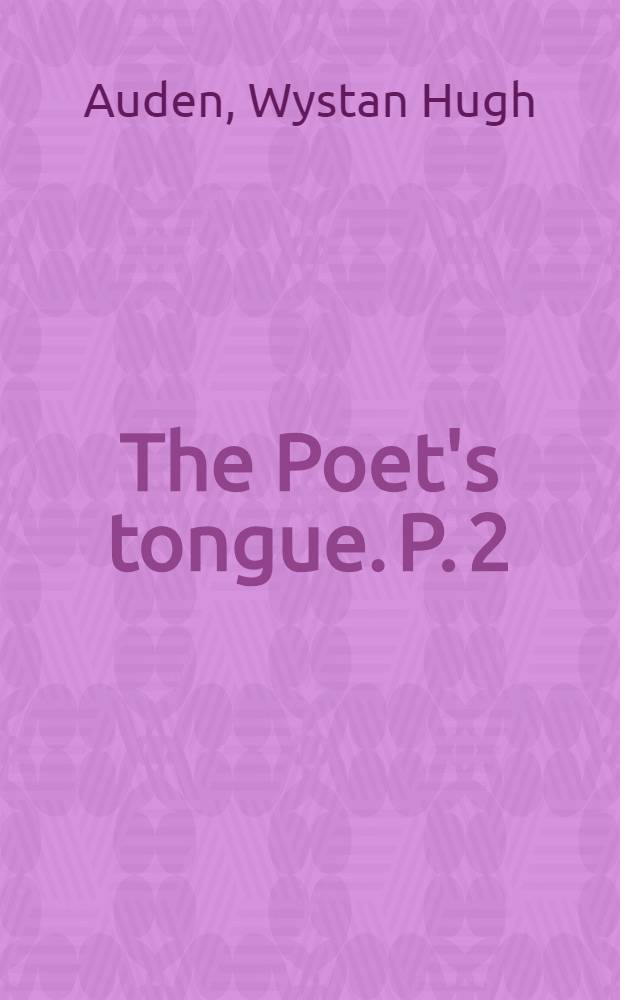 The Poet's tongue. P. 2 : An anthology