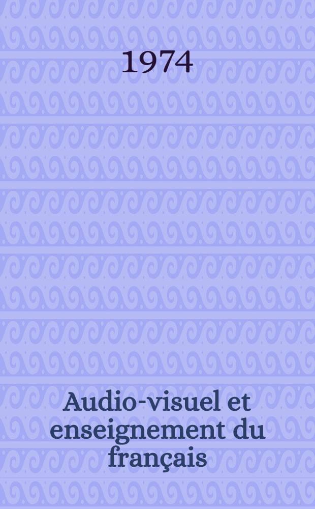 Audio-visuel et enseignement du français : Recueil