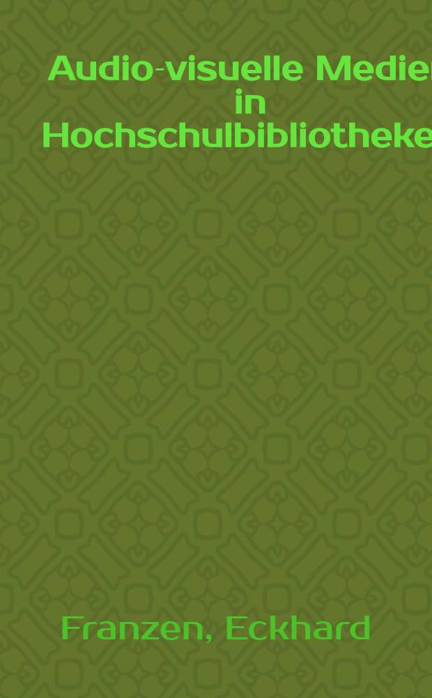 Audio-visuelle Medien in Hochschulbibliotheken : Seminar in der Universitätsbibl. Bochum vom 6. bis 8. März 1972
