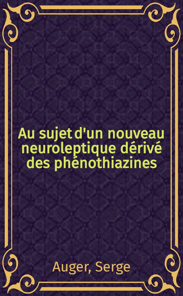 Au sujet d'un nouveau neuroleptique dérivé des phénothiazines: le pipérale