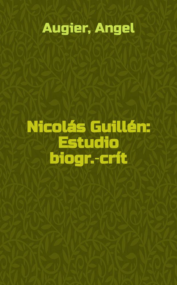 Nicolás Guillén : Estudio biogr.-crít