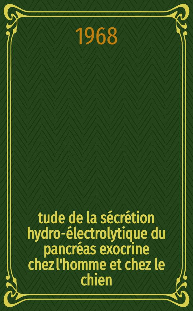 Étude de la sécrétion hydro-électrolytique du pancréas exocrine chez l'homme et chez le chien