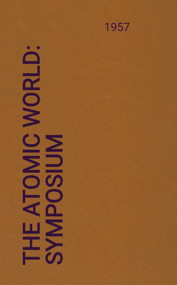 The Atomic world : Symposium