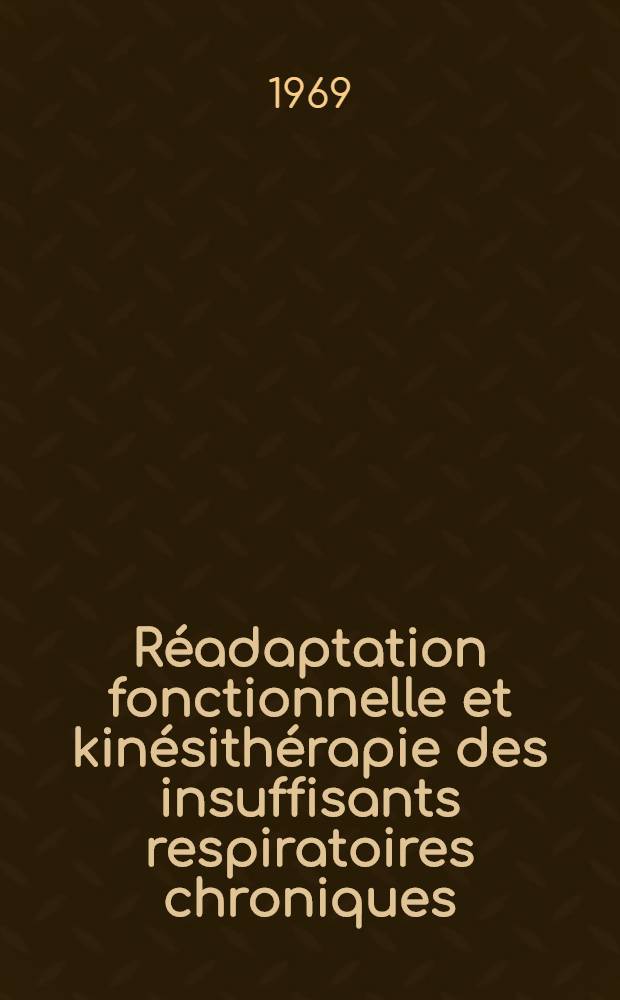 Réadaptation fonctionnelle et kinésithérapie des insuffisants respiratoires chroniques