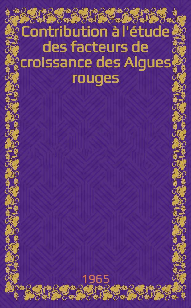 Contribution à l'étude des facteurs de croissance des Algues rouges