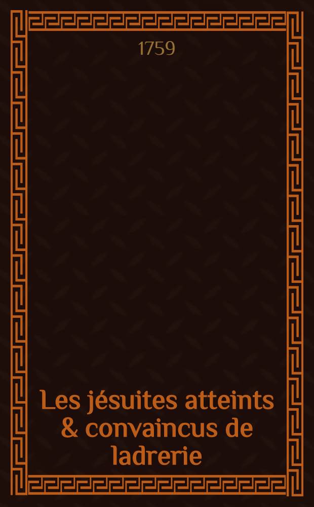Les jésuites atteints & convaincus de ladrerie : Lettre de Mr. *** à mr. l'abbé ****