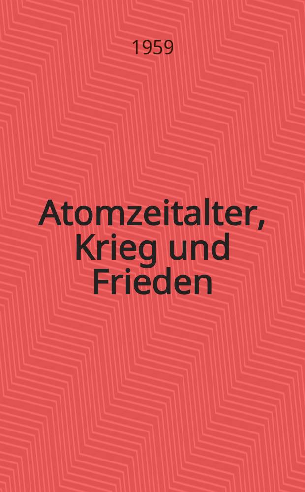Atomzeitalter, Krieg und Frieden
